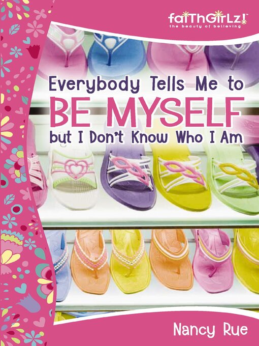 Title details for Everybody Tells Me to Be Myself but I Don't Know Who I Am by Nancy N. Rue - Available